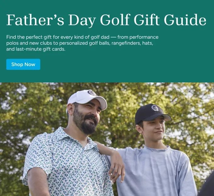 Father's Day  Golf Gift Guide Find the perfect gift for every kind of golf dad  from performance polos and new clubs to personalized golf balls, rangefinders, hats, and last-minute gift cards. Shop Now